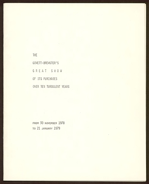 Catalogue cover with text outlining the show's title - The Govett-Brewster's Great Show of its Purchases over Ten Turbulent Years. Catalogue cover with text outlining the show's title - The Govett-Brewster's Great Show of its Purchases over Ten Turbulent Years.